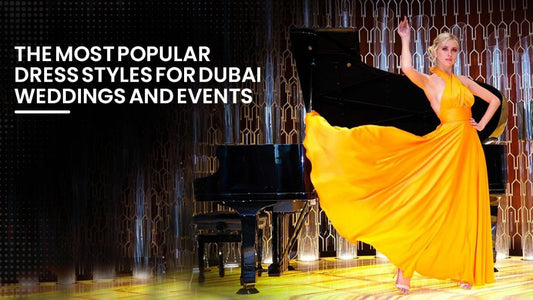 The Most Popular Dress Styles for Dubai Weddings and Events